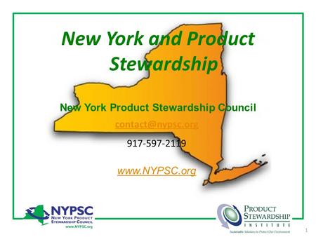New York and Product Stewardship New York Product Stewardship Council 917-597-2119  1.