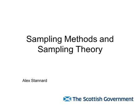 Sampling Methods and Sampling Theory Alex Stannard.