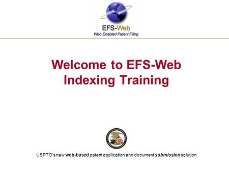 Welcome to EFS-Web Indexing Training