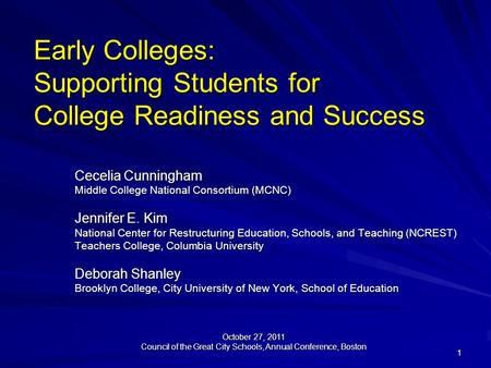 1 Early Colleges: Supporting Students for College Readiness and Success Early Colleges: Supporting Students for College Readiness and Success Cecelia Cunningham.