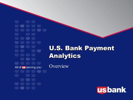 U.S. Bank Payment Analytics Overview. Payment Fraud Trends 2 Reference: Association of Financial Professionals (AFP), 2011 Payments Fraud and Control.