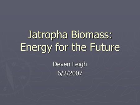 Jatropha Biomass: Energy for the Future