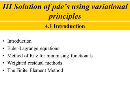 III Solution of pde’s using variational principles