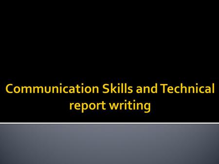 Communication Skills and Technical report writing