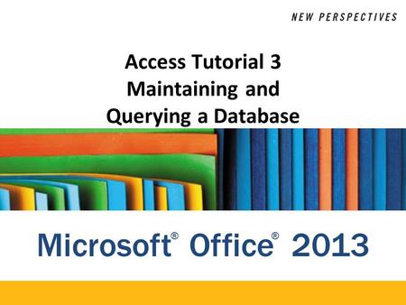 Access Tutorial 3 Maintaining and Querying a Database