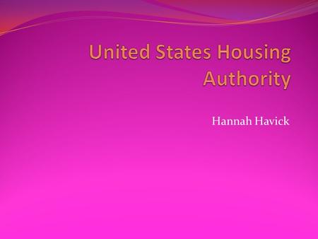 Hannah Havick. USHA The agency that had overseen the nation's controversial, federally subsidized, low-income public housing program since the passage.