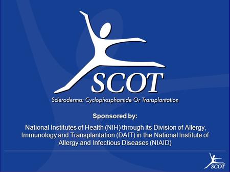 1 Sponsored by: National Institutes of Health (NIH) through its Division of Allergy, Immunology and Transplantation (DAIT) in the National Institute of.
