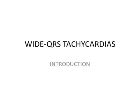 WIDE-QRS TACHYCARDIAS INTRODUCTION.