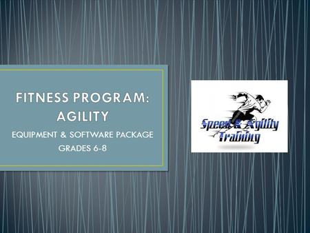 EQUIPMENT & SOFTWARE PACKAGE GRADES 6-8. For students to utilize various tools to increase skill development in: Balance Coordination Speed Reflexes Strength.