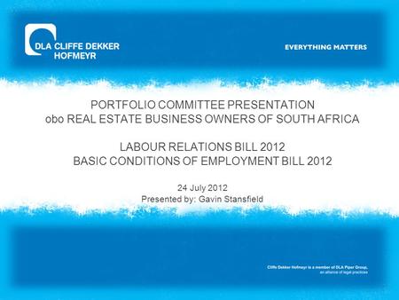 PORTFOLIO COMMITTEE PRESENTATION obo REAL ESTATE BUSINESS OWNERS OF SOUTH AFRICA LABOUR RELATIONS BILL 2012 BASIC CONDITIONS OF EMPLOYMENT BILL 2012 24.