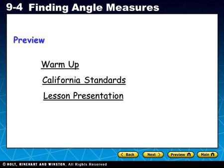 Holt CA Course 1 9-4 Finding Angle Measures Warm Up Warm Up California Standards California Standards Lesson Presentation Lesson PresentationPreview.