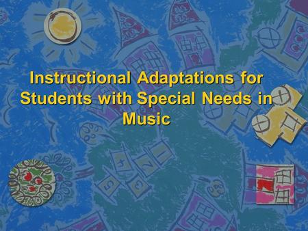 Instructional Adaptations for Students with Special Needs in Music.