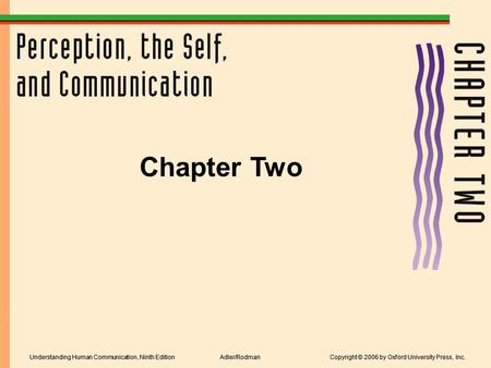 Chapter Two Understanding Human Communication, Ninth Edition