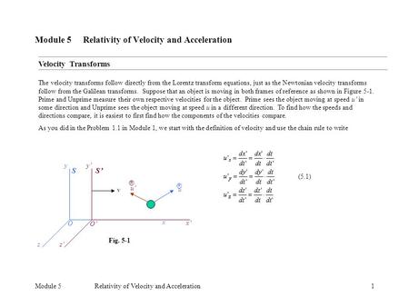 Module 5Relativity of Velocity and Acceleration1 Module 5 Relativity of Velocity and Acceleration The velocity transforms follow directly from the Lorentz.