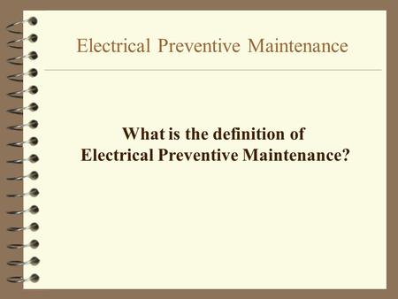 Electrical Preventive Maintenance What is the definition of Electrical Preventive Maintenance?