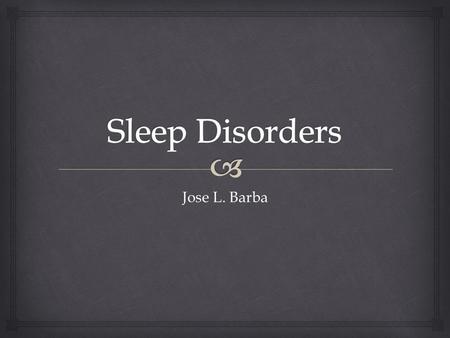 Jose L. Barba.   Sleep disorders are problems with trying to fall asleep, staying asleep or sleeping too much. Sleep disorders cause abnormal behavior.