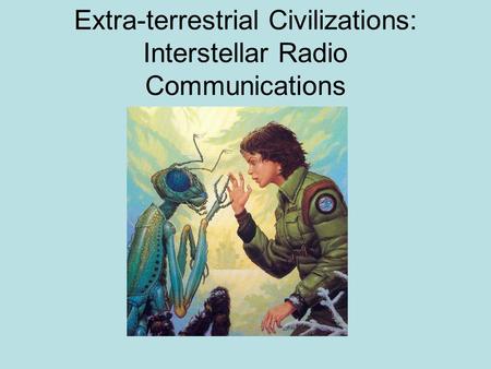 Extra-terrestrial Civilizations: Interstellar Radio Communications