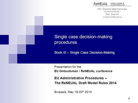 Single case decision-making procedures Book III – Single Case Decision-Making Presentation for the EU Ombudsman / ReNEUAL conference EU Administrative.