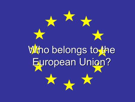 Who belongs to the European Union?