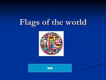 Flags of the world play.