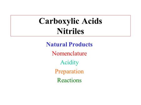Carboxylic Acids Nitriles Natural Products Nomenclature Acidity Preparation Reactions.