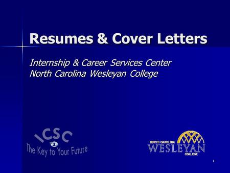 1 Resumes & Cover Letters Internship & Career Services Center North Carolina Wesleyan College.