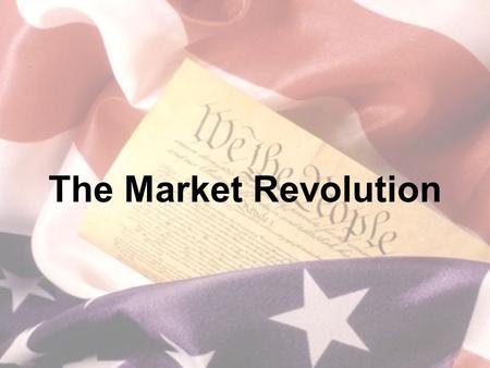 The Market Revolution. Specialization Mid-1800s –Farmers changed from self- sufficiency to specialization –Raised 1 or 2 cash crops, bought household.
