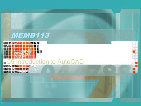 Adzly anuar © 2001-2005 MEMB113 05 Introduction to AutoCAD.