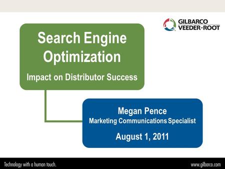 Search Engine Optimization Impact on Distributor Success Megan Pence Marketing Communications Specialist August 1, 2011.