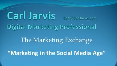 The Marketing Exchange “Marketing in the Social Media Age”