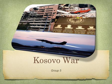 Kosovo War Group 5.