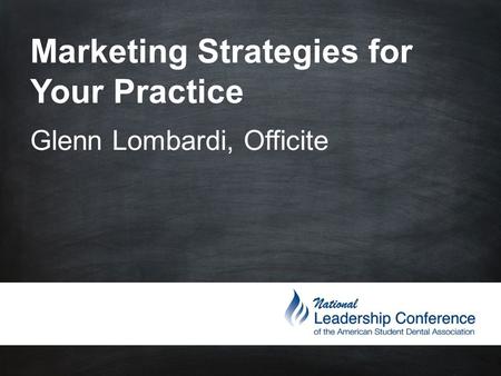 Marketing Strategies for Your Practice Glenn Lombardi, Officite.