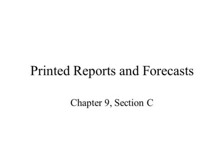 Printed Reports and Forecasts