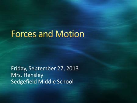Friday, September 27, 2013 Mrs. Hensley Sedgefield Middle School.