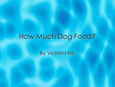 How Much Dog Food? By Victoria Kin. TEKS  (4.2) Number, operation, and quantitative reasoning. The student describes and compares fractional parts of.