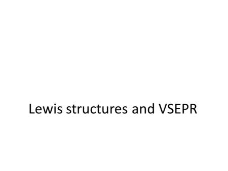 Lewis structures and VSEPR