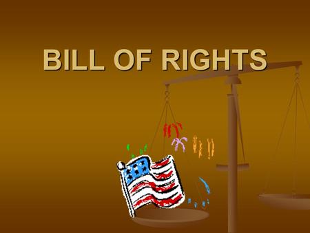 BILL OF RIGHTS.