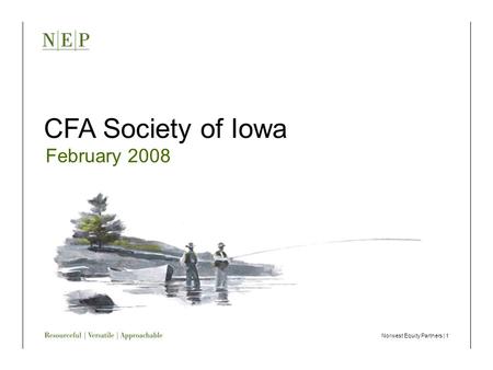 Norwest Equity Partners | 1 CFA Society of Iowa February 2008.
