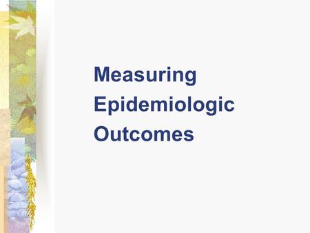 Measuring Epidemiologic Outcomes