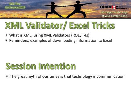 ₮What is XML, using XML Validators (ROE, T4s) ₮Reminders, examples of downloading information to Excel ₮The great myth of our times is that technology.