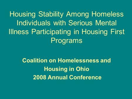 Housing Stability Among Homeless Individuals with Serious Mental Illness Participating in Housing First Programs Coalition on Homelessness and Housing.