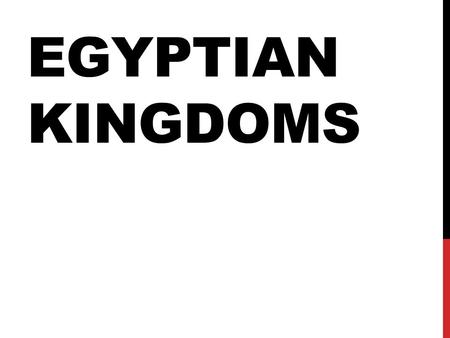 Egyptian Kingdoms.