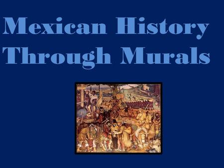 Mexican History Through Murals