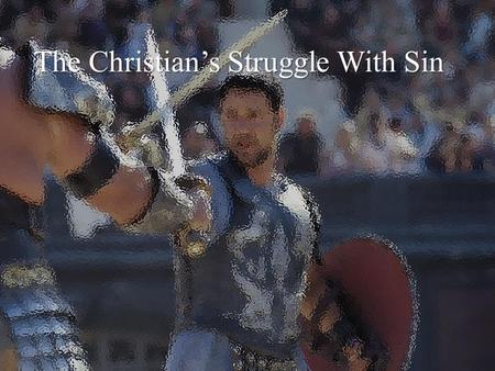 The Christian’s Struggle With Sin