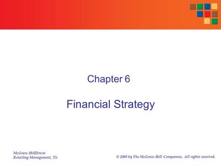 McGraw-Hill/Irwin Retailing Management, 7/e © 2008 by The McGraw-Hill Companies, All rights reserved. Chapter 6 Financial Strategy.