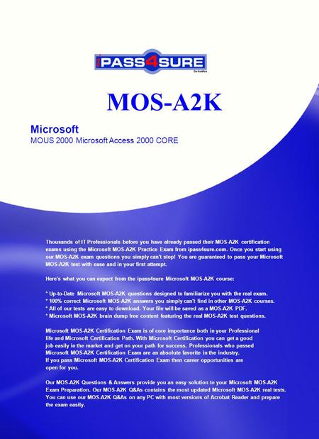 MOS-A2K Microsoft MOUS 2000 Microsoft Access 2000 CORE Thousands of IT Professionals before you have already passed their MOS-A2K certification exams using.