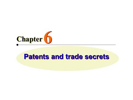 Patents and trade secrets 6 6 Chapter. Patents  Grant of property rights to inventors  Issued by the U.S. Patent and Trademark Office (USPTO)  Permits.