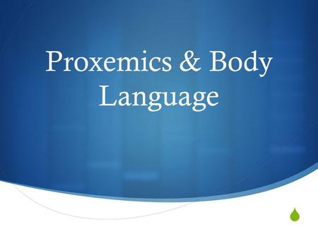 Proxemics & Body Language