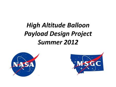 High Altitude Balloon Payload Design Project Summer 2012