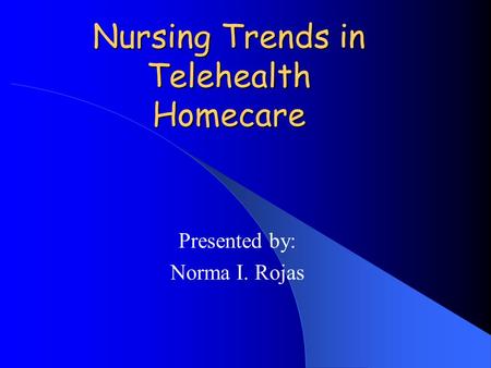 Nursing Trends in Telehealth Homecare